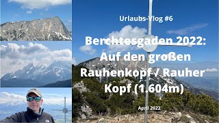 Berchtesgaden: Auf den großen Rauhen Kopf - Travel-Vlog #6