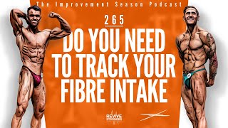 265: Do You Need To Track Your Fibre Intake - The Improvement Season Podcast