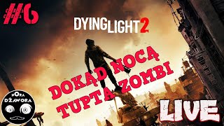 DYING LIGHT 2 STAY HUMAN #6  / DOKĄD NOCĄ TUPTA ZOMBI  / LIVE  / POGADUCHY