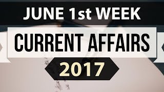 (English) June 2017 1st week current affairs - IBPS,SBI,Clerk,Police,SSC CGL,RBI,UPSC,Bank PO