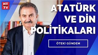 Öteki Gündem - Atatürk'ün din adamlarıyla ilişkisi nasıldı? (23 Kasım 2014