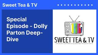 Special Episode: Dolly Parton Deep-Dive | Sweet Tea & TV