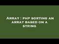 Array : php sorting an array based on a string
