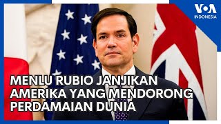 Menlu Rubio Janjikan Amerika yang Mendorong Perdamaian Dunia