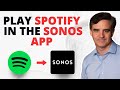 How to play Spotify from within the Sonos app and the advantages of doing so. 2025 update.
