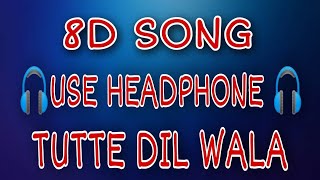 Tutte Dil Wala(8D SONG) | Ft Raashi Sood| Sara Gurpal| Latest Punjabi Song2022