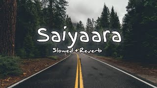 Saiyaara _-_[Slowed + Reverb] || No copyright song || T Rap 4 U🔥♥🔥