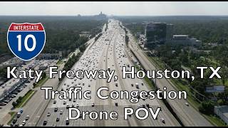Katy Freeway Traffic Drone POV 2025