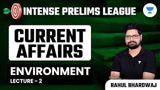 Environment | Lecture 2 | Crash Course Current Affairs | IPL Series | UPSC CSE | Rahul Bhardwaj