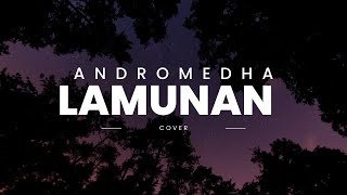 ANDROMEDHA - LAMUNAN (COVER)