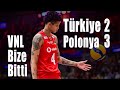 Türkiye 2 - Polonya 3 (VNL'in sonu)