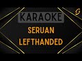 Lefthanded - Seruan [Karaoke]