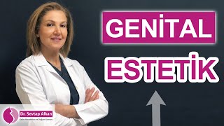 GENİTAL ESTETİK | Dr. Sevtap Alkan - Kadın Hastalıkları ve Doğum Uzmanı