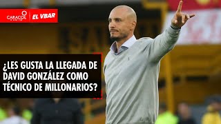 🔴 EL VBAR - ¿Les gusta la llegada de David González como Técnico de Millonarios?