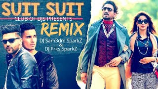 Suit Suit (Remix) | Guru Randhawa Ft. Arjun | DJ Sam3dm SparkZ & DJ Prks SparkZ | Club Of DJs