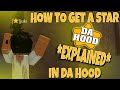 How to get a STAR in Da Hood *Explained*