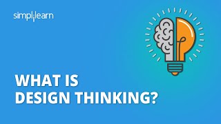 What Is Design Thinking | Introduction To Design Thinking | Design Thinking Training | Simplilearn