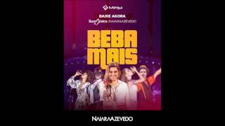 Beba Mais - Naiara Azevedo - Lançamento 2017