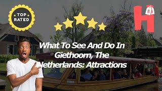 What To See And Do In Giethoorn, The Netherlands: Attractions