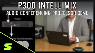 IntelliMix P300 Audio Conferencing Processor: Demo | Shure