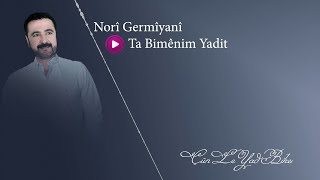 Norî Germîyanî نۆری گەرمیانی - Ta Bimênim Yadit Dekem تا بمێنم یادت دەکەم- [Naz Music]