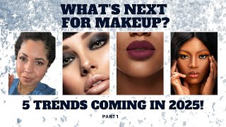 2025 Makeup Trends: What's Next in Makeup?