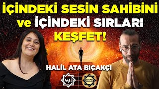 İçindeki Sesin Sahibini ve İçindeki Sırrı Keşfet | Halil Ata Bıçakçı \u0026 Mukaddes Pekin Başdil