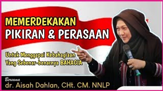 dr Aisah Dahlan CHt - Mengelola Pikiran dan Perasaan Positif Agar hidup bahagia  | Aisyah Dahlan CHt