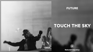 Future - Touch The Sky (432Hz)