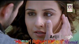 Hamari Adhuri Kahani (हमारी अधूरी कहानी) Remix song| Arijit Singh | Emraan Hashmi | New DJ song 2020