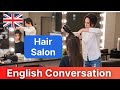 At the Hair Salon English Conversation | Useful English Expressions｜British English