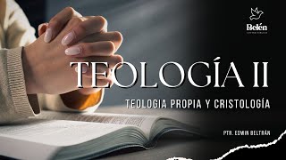 Teología II (Sesión 1 - 2da. Parte) | Centro Bíblico Belén | Prof. Edwin Beltrán