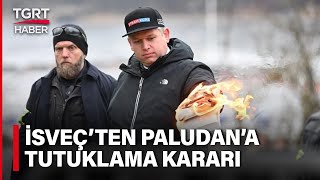 İsveç'te Kuran-ı Kerim Yakmıştı! Rasmus Paludan'a Gıyabi Tutuklama Kararı - TGRT Haber