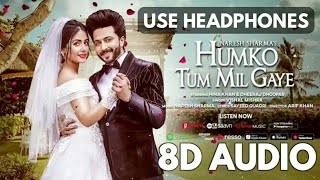 Humko Tum Mil Gaye (8D Audio) - Naresh Sharma ft.Vishal Mishra | 3D Song |Hina K,Dheeraj D | Feel 8D