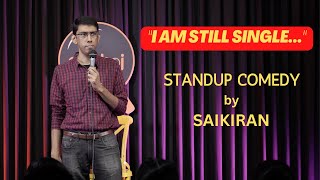 "I Am Still Single" Stand Up Comedy by Saikiran