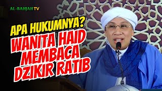 Bolehkah Wanita Haid Membaca Dzikir Ratib? | Buya Yahya