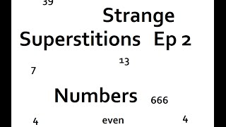 Ten Strange Superstitions Ep 2 - Numbers