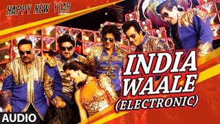 Exclusive: "India Waale (Electronic)" Full AUDIO Song | Happy New Year | Shah Rukh Khan | T-SERIES