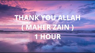 Thank You Allah ( 1 HOUR ) - Maher Zain