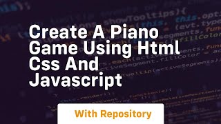 Create a piano game using html css and javascript