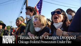 "Appalling Misconduct": Chicago Federal Prosecutors Under Fire; "Broadview 6" Charges Dropped