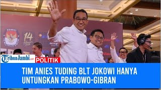 Tim Anies Tuding BLT Jokowi Hanya Untungkan Prabowo Gibran