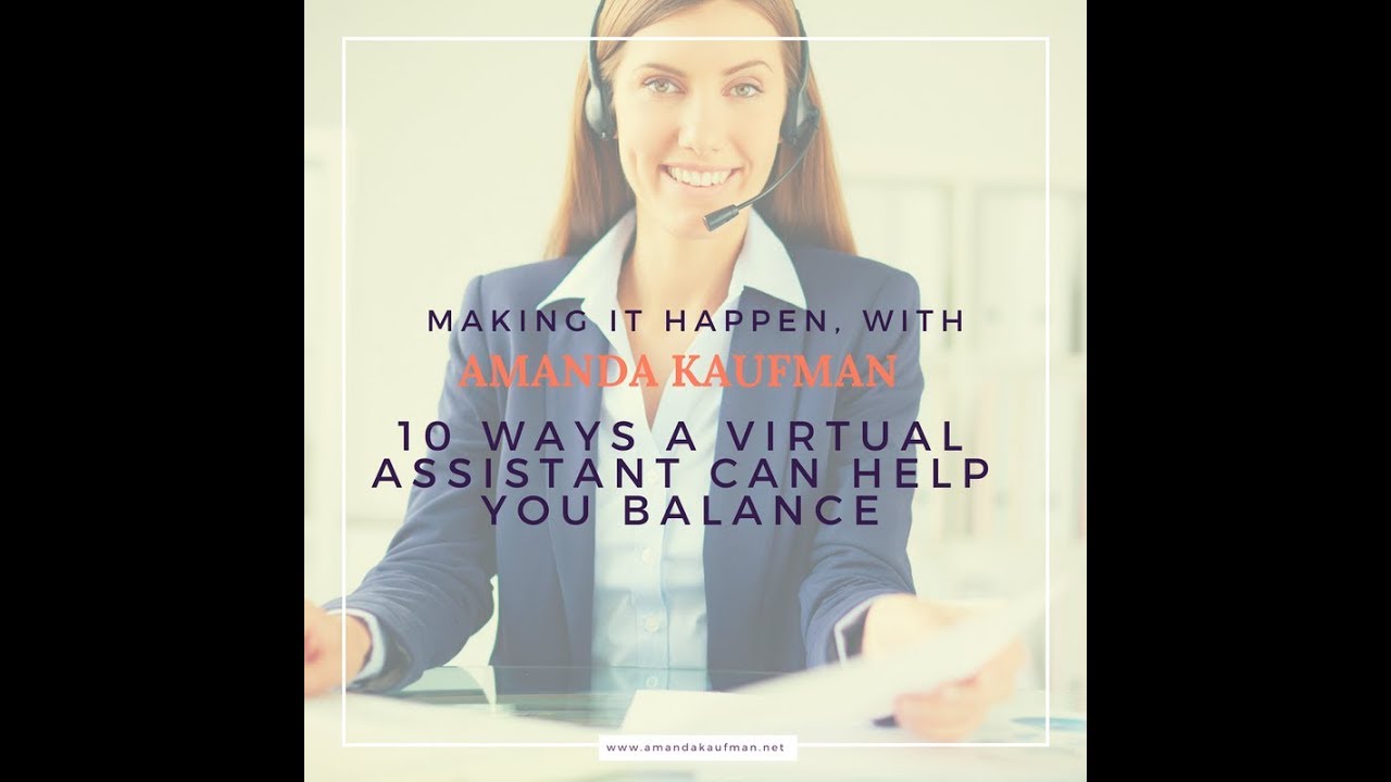 10 Ways A Virtual Assistant Can Help You Balance - YouTube