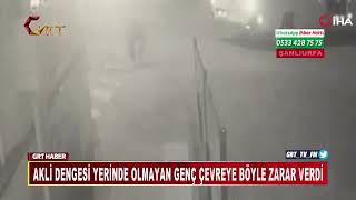 AKLİ DENGESİ YERİNDE OLMAYAN GENÇ ÇEVREYE BÖYLE ZARAR VERDİ