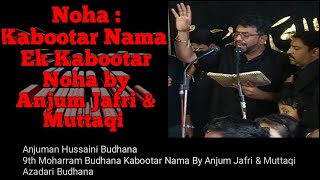 Noha Kabootar Nama By Anjum Jafri \u0026 Muttaqi 9th Moharram Budhana  2018 / 1440