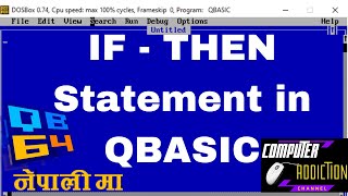 IF-THEN statement in qbasic | IF--THEN | computeraddiction | conditional statement in qbasic