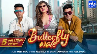 Butterfly Wale | Meet Bros ft. Deepti Sadhwani | Sunny Chopra | Latest Party Song