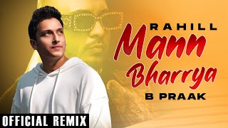 Mann Bharrya (Remix) | B Praak | Jaani | Himanshi Khurana | DJ Rahill | Latest Punjabi Songs 2021