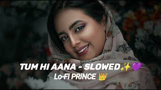 Tum hi aana (Slow + Reverbed) Hindi lofi song ✨😇 Marjava 🥺 #lofisongs #marjaavaan | Lo-Fi PRINCE 👑