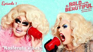 Nosferatu Vibes | The Bald and The Beautiful | Trixie Mattel \u0026 Katya Zamo